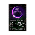 Three Wicked Bears: A Dark Goldilocks Retelling (PRE-ORDER)
